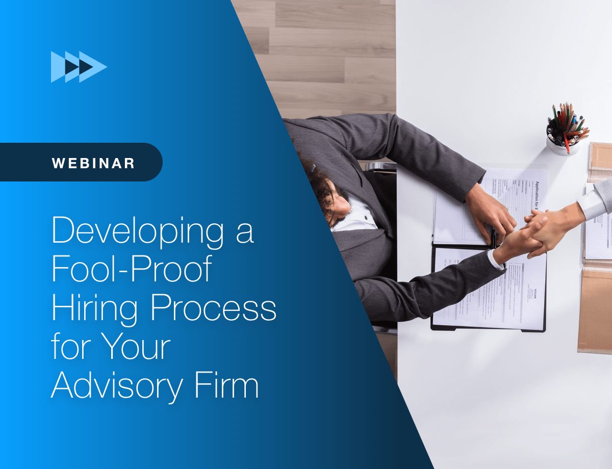 Developing a Fool-Proof Hiring Process for Your Advisory Firm