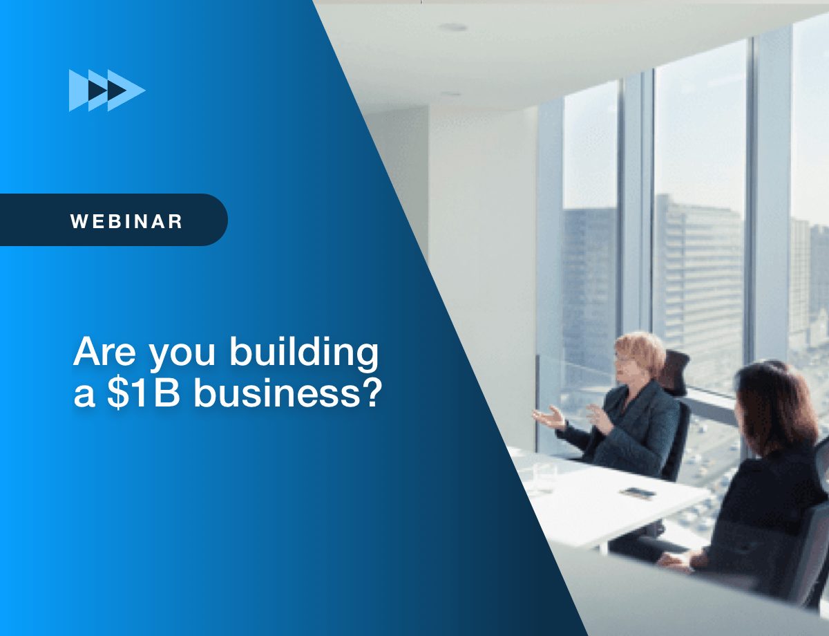 Are you building a $1B business?